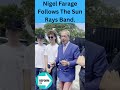 Nigel Farage Supports The Sun Rays Band #shorts,