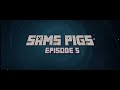 Sam's Pigs Episode 5 Trailer