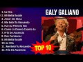 Galy Galiano 2023 - 10 Grandes Exitos - La Cita, Mi Bella Ilusión, Amor Sin Alma, Me Bebi Tu Rec...