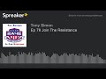 Ep 78 Join The Resistance