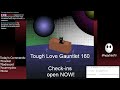 Tough Love Gauntlet 160 | [ Tough Love Arena ] | The One with Many Perfects