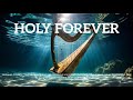 Holy Forever | Harp Worship Version | Worship Instrumental Music | CeCe Winans