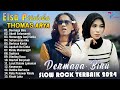 THOMAS ARYA FEAT ELSA PITALOKA FULL ALBUM TERBARU 2024 - SLOW ROCK TERPOPULER 2024 BIKIN BAPER