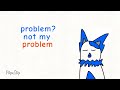 Not my problem (animation meme)