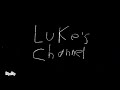Luke's Channel INTRO Remake :)