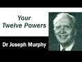 Your Twelve Powers - Dr Joseph Murphy