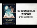 Subconscious Wisdom - Harnessing Sleep, Dreams, and Intuition for Success and Wellbeing Audiobook