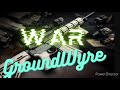 GroundWyre - War