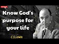 Know God's purpose for your life - C. S. Lewis