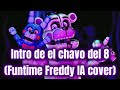 Intro de el chavo del 8 (Funtime Freddy IA cover)
