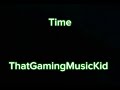 Time - ThatGamingMusicKid