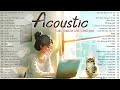 Best Acoustic Love Songs 2024 🌞 Morning Chill English 🌞 Top Chill English Love Songs 2024