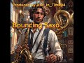 Bouncing Saxo (produced by Just_In_Time94)