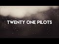Kitchen Sink- Twenty One Pilots