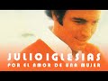 Julio Iglesias - Por el Amor de una Mujer