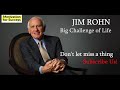 Big Challenge of Life - Jim Rohn Personal Development - Motivation for Success