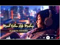 Mind Fresh Mashup 🎧 Slowed & Reverb ❤️ Arijit Sing Love Mashup 😍 Heart Touching Songs