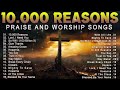 10000 Reasons 🙏 Top100 Praise Worship Songs About God All Time 🙏 Christian Worship Songs#