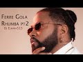 Ferre Gola Rhumba Mix pt2