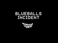 Blueballs incident [ Songs ]