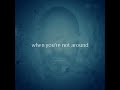 STEPHEN GRAYCE - When You're Not Around (Lyric Video)