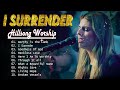 I SURRENDER - Special Playlist Hillsong Worship 2023 #hillsong #hillsongsongs