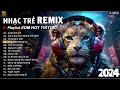 BXH Nhạc Trẻ Remix Hay Nhất Hiện Nay ♫ Top 20 Bản EDM TikTok Hay Nhất 2024 - EDM Hot TikTok 2024