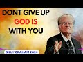 Billy Graham Messages 2024 | DONT GIVE UP GOD IS WITH YOU