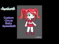 Part 24 + Custom Circus Baby Speededit #JoinusforabitemepExoticstar @Tweektweakismykid ll ~Haz3lXxx~