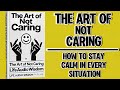 The Art of Not Caring: How to Stay Calm in Every Situation (Audiobook)