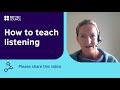 How to teach listening