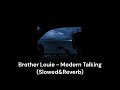 Brother Louie - Modern Talking (Slowed&Reverb)