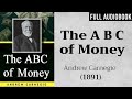 The ABC of Money (1891) by Andrew Carnegie | Full Audiobook