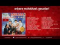 Oyun Havaları - Ankara Muhabbet Geceleri FULL ALBUM CD-1 (Official Audio)