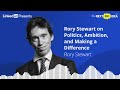 Rory Stewart on Politics, Ambition, and Making a Difference