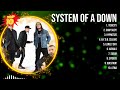 System Of A Down 2024 Greatest Hits ~ System Of A Down Songs ~ System Of A Down Top Songs