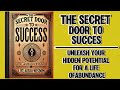 The Secret Door to Success: Unleash Your Hidden Potential for a Life of Abundance (Audiobook)