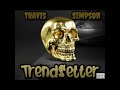 Travis Simpson - TrendSetter (Official Audio) {Prod. By HardKnock}