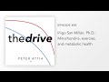 #85 – Iñigo San Millán, Ph.D.: Mitochondria, exercise, and metabolic health