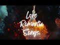 Top 10 Heartfelt Love Songs | Best Romantic Songs Playlist