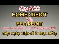 Cty ACS - HOME CREDIT - FE CREDIT - Quá làm Phiền Người Dân