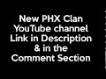 New PHX Clan YouTube Channel!