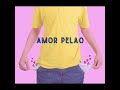 Amor Pelao- Julio Arcaiko