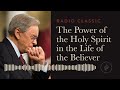 The Power of the Holy Spirit in the Life of the Believer – Radio Classic – Dr. Charles Stanley