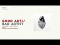 Good Art // Bad Artist 16 | Malayo Pa Ang Umaga