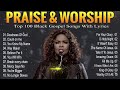 Powerful Worship Songs That Will Make You Cry 🙏🏽 Gospel Music Praise And Worship 🙏🏽 Best Gospel Mix