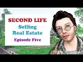 SECOND LIFE Selling Real Estate Episode 5