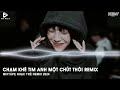 Chạm Khẽ Tim Anh Một Chút Thôi, Yêu Thương Là Bão Tố - Mixtape Nhạc Trẻ Remix TikTok Cực Hay 2024