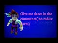 Give me dares  Roblox