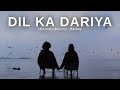 Dil Ka Dariya - Mashup | Slowed and Reverb | Kabir Singh x Shershaah Best Mashup | @LetsEditz9810